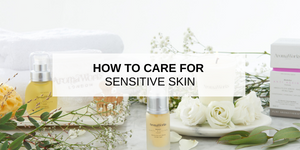 How to Care for Sensitive Skin