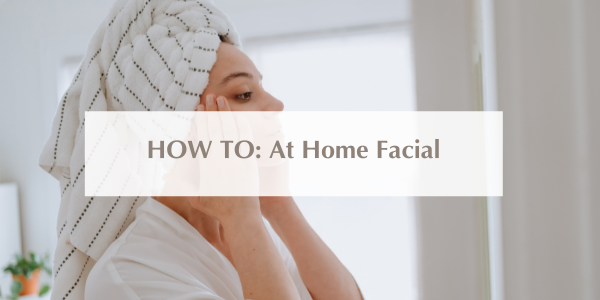 HOW TO: At Home Facial